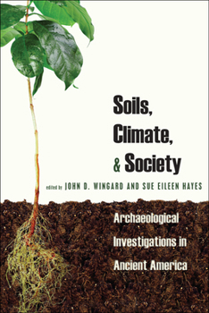 Hardcover Soils, Climate & Society: Archaeological Investigations in Ancient America Book