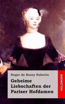 Paperback Geheime Liebschaften der Pariser Hofdamen: (Histoire amoureuse des Gaules) [German] Book