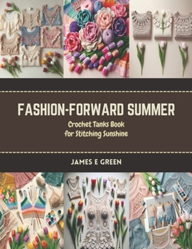 Paperback Fashion-Forward Summer: Crochet Tanks Book for Stitching Sunshine Book