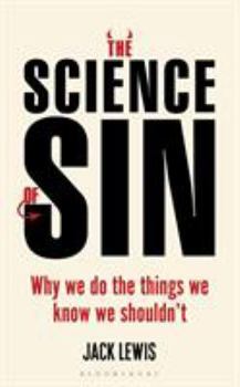 Hardcover The Science of Sin: Why We Do the Things We Know We Shouldn't Book