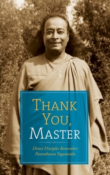 Paperback Thank You, Master: Direct Disciples Remember Paramhansa Yogananda Book