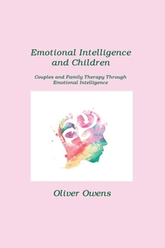 Emotional Intelligence and Children: Couples and Family Therapy Through Emotional Intelligence