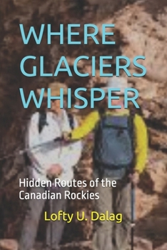 Where Glaciers Whisper: Hidden Routes of the Canadian Rockies