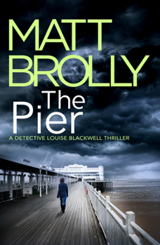 The Pier - Book #5 of the Detective Inspector Louise Blackwell