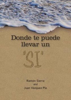 Paperback Donde te puede llevar un "SI" [Spanish] Book