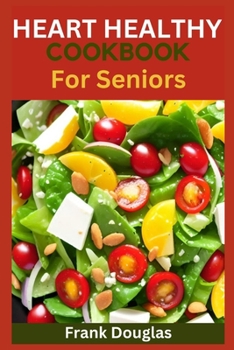 Paperback Heart healthy cookbook for seniors Book