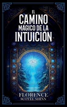 El Camino Mágico De La Intuición - Colección Deluxe (Spanish Edition)