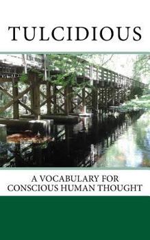 Paperback Tulcidious: A Vocabulary for Conscious Human Thought Book