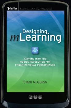 Hardcover Designing mLearning: Tapping Into the Mobile Revolution for Organizational Performance Book