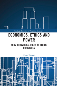Paperback Economics, Ethics and Power: From Behavioural Rules to Global Structures Book