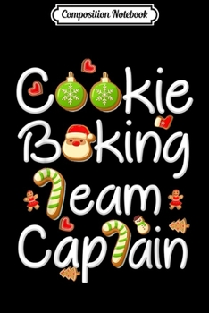 Paperback Composition Notebook: Cookie Baking Team Captain Gingerbread Christmas Xmas Gift Journal/Notebook Blank Lined Ruled 6x9 100 Pages Book