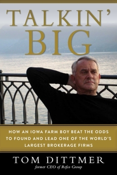 Hardcover Talkin' Big: How an Iowa Farm Boy Beat the Odds to Found and Lead One of the World's Largest Brokerage Firms Book