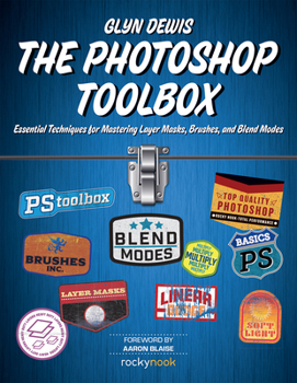Paperback The Photoshop Toolbox: Essential Techniques for Mastering Layer Masks, Brushes, and Blend Modes Book