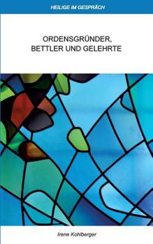Paperback Heilige im Gespräch: Ordensgründer, Bettler und Gelehrte [German] Book