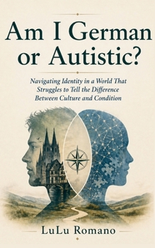 Paperback Am I German or Autistic?: Navigating Identity in a World That Struggles to Tell the Difference Between Culture and Condition Book
