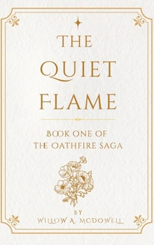 The Quiet Flame: Book One of The Oathfire Saga
