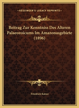 Beitrag Zur Kenntniss Des Alteren Palaeozoicums Im Amazonasgebiete (1896)
