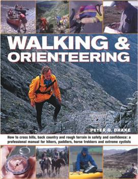 Paperback Walking & Orienteering: How to Cross Hills, Back Country and Rough Terrain in Safety and Confidence: A Professional Manual for Hikers, Paddler Book