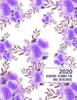 Paperback 2020 Academic Planner for Web Developers: 8.5x11" 2020 Weekly And Monthly Floral Academic Calendar With Yearly Planner Book