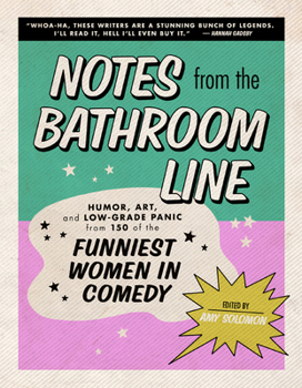 Hardcover Notes from the Bathroom Line: Humor, Art, and Low-Grade Panic from 150 of the Funniest Women in Comedy Book