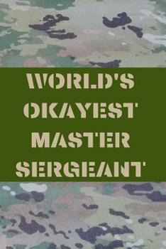 Paperback World's Okayest Master Sergeant: US Air Force Blank Lined Journal Notebook Diary Logbook Planner Gift Book