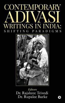 Hardcover Contemporary Adivasi Writings in India: Shifting Paradigms Book