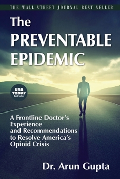 Paperback The Preventable Epidemic: A Frontline Doctor's Experience and Recommendations to Resolve America's Opioid Crisis Book