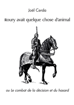 Paperback Roury avait quelque chose d'animal: ou Le combat de la décision et du hasard [French] Book