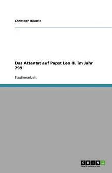 Paperback Das Attentat auf Papst Leo III. im Jahr 799 [German] Book