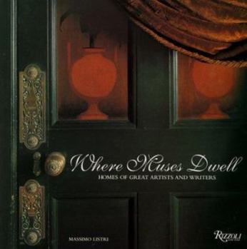 Hardcover Where Muses Dwell: Homes of Great Artists and Writers Book