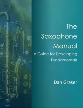 Spiral-bound The Saxophone Manual: A Guide for Developing Fundamentals Book