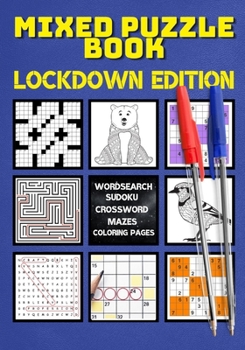 Paperback Mixed Puzzle Book: for Adults Mindfulness Things to Do in Lockdown like Wordsearch, Crossword, Relaxing Activities, Sudoku, Mazes, Coloring Pages Book