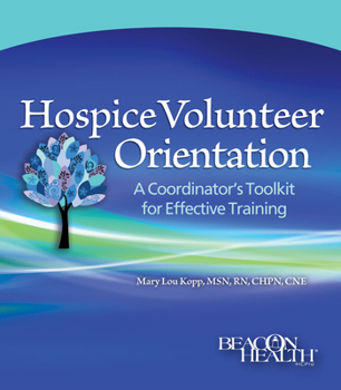 Spiral-bound Hospice Volunteer Orientation: A Coordinator's Toolkit for Effective Training Book