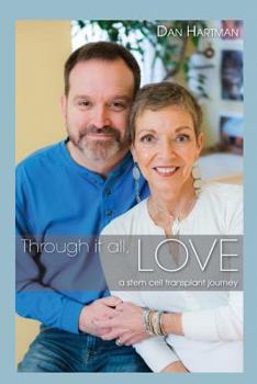 Paperback Through it all, Love: A stem cell transplant journey Book