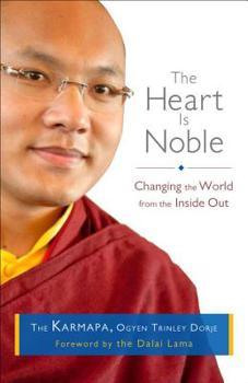 Hardcover The Heart Is Noble: Changing the World from the Inside Out Book