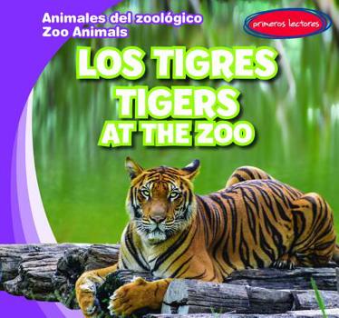 Library Binding Los Tigres / Tigers at the Zoo [Spanish] Book