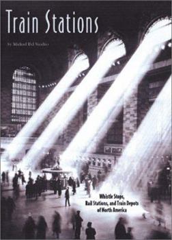 Hardcover Train Stations: Whistle Stops, Rail Stations, and Train Depots of North America Book