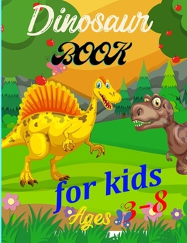 Dinosaur book for kids ages 3-8: dinosaur coloring book for kids great gift for boys & girls ages 3-8. Jumbo Kids Coloring Book With Dinosaur Facts.