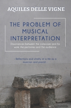 Paperback The Problem of Musical Interpretation: Dissonances between the composer and his work, the performer and the audience Book