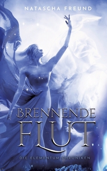 Brennende Flut: Die Elementum-Chroniken