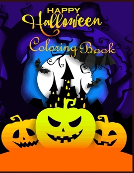 Happy Halloween coloring Book: Halloween Coloring Book For Adult Relaxation: Halloween designs, jack-o-lanterns, witches, haunted, house, skeletons, ... halloween coloring book gift for men women.