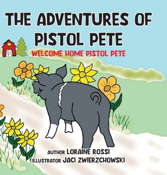 Hardcover The Adventures of Pistol Pete: Welcome Home Pistol Pete Book
