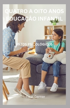 Paperback Quatro a Oito Anos Educação Infantil: Fatos Psicológicos [Portuguese] Book