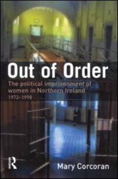 Out Of Order: The Political Imprisonment Of Women In Northern Ireland 1972-98