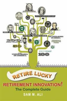 Hardcover Retire Lucky - Retirement Innovation! (The Complete Guide) Book