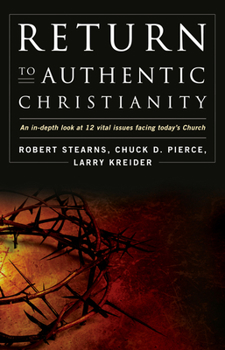 Paperback Return to Authentic Christianity: An In-Depth Look at 12 Vital Issues Facing Today's Church Book