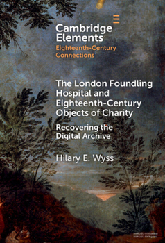 Hardcover The London Foundling Hospital and Eighteenth-Century Objects of Charity Book