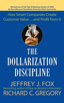 Hardcover The Dollarization Discipline: How Smart Companies Create Customer Value...and Profit from It Book