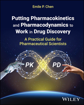 Pharmacokinetics and Pharmacodynamics Applications in Drug Discovery: A Practical Guide to Kinetic Thinking