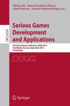 Paperback Serious Games Development and Applications: 4th International Conference, Sgda 2013, Trondheim, Norway, September 25-27, 2013, Proceedings Book